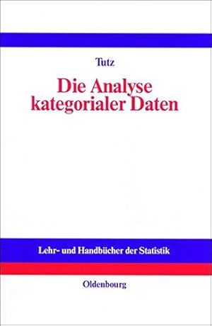 Bild des Verkufers fr Die Analyse Kategorialer Daten (Lehr- Und Handbucher Der Statistik) (German Edition) by Tutz, Gerhard [Hardcover ] zum Verkauf von booksXpress