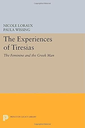 Imagen del vendedor de The Experiences of Tiresias: The Feminine and the Greek Man (Princeton Legacy Library) by Loraux, Nicole [Paperback ] a la venta por booksXpress