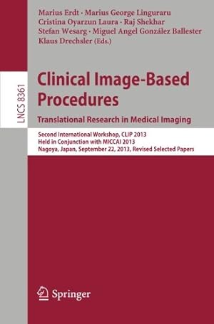 Immagine del venditore per Clinical Image-Based Procedures. Translational Research in Medical Imaging: Second International Workshop, CLIP 2013, Held in Conjunction with MICCAI . Papers (Lecture Notes in Computer Science) [Paperback ] venduto da booksXpress