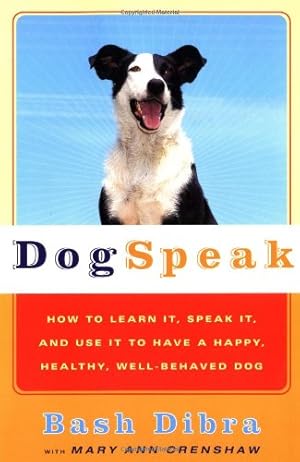 Seller image for Dogspeak: How to Learn It, Speak it, and Use It to Have a Happy, Healthy, Well-Behaved Dog by Dibra, Bash, Crenshaw, Mary Ann [Paperback ] for sale by booksXpress