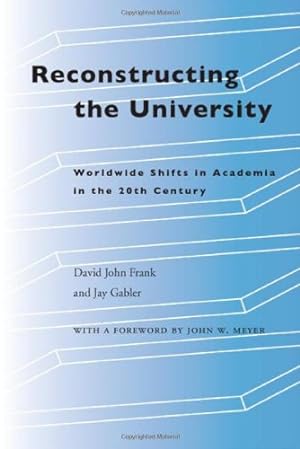 Bild des Verkufers fr Reconstructing the University: Worldwide Shifts in Academia in the 20th Century by David John Frank, Jay Gabler [Paperback ] zum Verkauf von booksXpress