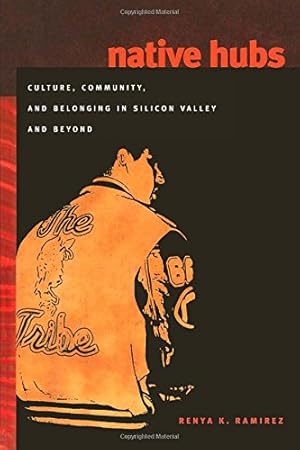 Immagine del venditore per Native Hubs: Culture, Community, and Belonging in Silicon Valley and Beyond by Ramirez, Renya K. [Paperback ] venduto da booksXpress