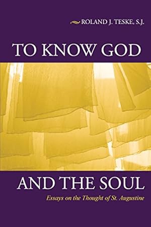 Bild des Verkufers fr To Know God and the Soul: Essays on the Thought of St. Augustine by Teske SJ, Roland J [Paperback ] zum Verkauf von booksXpress