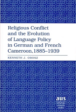 Image du vendeur pour Religious conflict and the evolution of language policy in German and French Cameroon, 1885-1939 mis en vente par Antiquariaat van Starkenburg