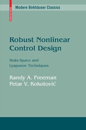 Seller image for Robust Nonlinear Control Design: State-Space and Lyapunov Techniques (Modern Birkhäuser Classics) by Freeman, Randy A., Kokotovic, Petar V. [Paperback ] for sale by booksXpress
