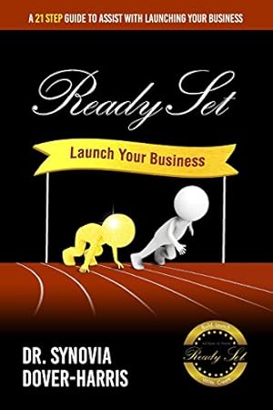 Bild des Verkufers fr Ready Set Launch Your Business!: A 21- Step Guide to Assist with Launching Your Business! by Dover-Harris, Dr Synovia [Paperback ] zum Verkauf von booksXpress