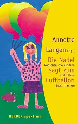 Die Nadel sagt zum Luftballon. Gedichte, die Kindern und Eltern Spaß machen