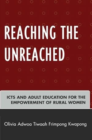 Bild des Verkufers fr Reaching the Unreached: ICTs and Adult Education for the Empowerment of Rural Women by Kwapong, Olivia Adwoa Tiwaah Frimpong [Paperback ] zum Verkauf von booksXpress
