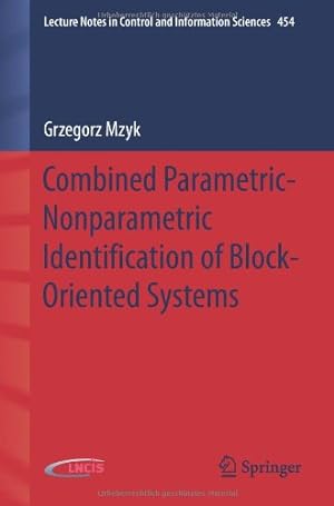 Bild des Verkufers fr Combined Parametric-Nonparametric Identification of Block-Oriented Systems (Lecture Notes in Control and Information Sciences) (Volume 454) by Mzyk, Grzegorz [Paperback ] zum Verkauf von booksXpress