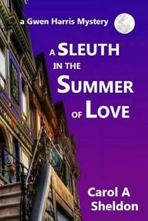 Seller image for A Sleuth in the Summer of Love: A Gwen Harris Mystery by Sheldon, Carol Anita [Paperback ] for sale by booksXpress