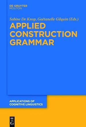 Seller image for Applied Construction Grammar (Applications of Cognitive Linguistics [Acl]) by De Knop, Sabine / Gilquin, Gaëtanelle [Paperback ] for sale by booksXpress