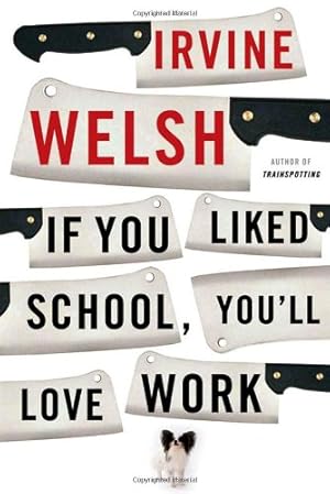 Seller image for If You Liked School, You'll Love Work by Welsh, Irvine [Paperback ] for sale by booksXpress