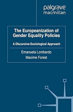 Immagine del venditore per The Europeanization of Gender Equality Policies: A Discursive-Sociological Approach (Gender and Politics) by Lombardo, Emanuela, Forest, Maxime [Paperback ] venduto da booksXpress