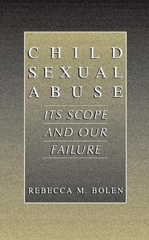 Seller image for Child Sexual Abuse: Its Scope And Our Failure by Bolen, Rebecca M. [Paperback ] for sale by booksXpress