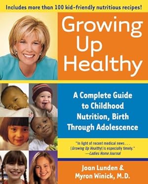 Bild des Verkufers fr Growing Up Healthy: A Complete Guide to Childhood Nutrition, Birth Through Adolescence by Lunden, Joan, Winick M.D., Myron [Paperback ] zum Verkauf von booksXpress