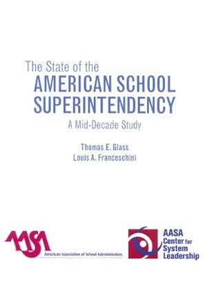 Seller image for The State of the American School Superintendency: A Mid-Decade Study by Glass, Thomas E., Franceschini, Louis A. [Hardcover ] for sale by booksXpress