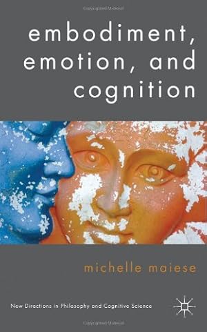 Bild des Verkufers fr Embodiment, Emotion, and Cognition (New Directions in Philosophy and Cogntive Science) by Maiese, Michelle [Hardcover ] zum Verkauf von booksXpress