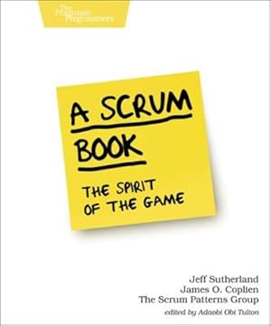 Bild des Verkufers fr A Scrum Book: The Spirit of the Game by Sutherland, Jeff, Coplien, James O., den Hollander, Mark, Ramos, Ces ¡rio, Vervloed, Esther, Harrison, Neil, Harada, Kiro, Yoder, Joseph, Kim, June, O'Callaghan, Alan, Beedle, Mike, Bj ¸rnvig, Gertrude, Friis, Dina, Reijonen, Ville, Benefield, Gabrielle,   stergaard, Jens, Eloranta, Veli-Pekka, Leonard, Evan, Aguiar, Ademar [Paperback ] zum Verkauf von booksXpress