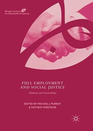 Seller image for Full Employment and Social Justice: Solidarity and Sustainability (Binzagr Institute for Sustainable Prosperity) [Paperback ] for sale by booksXpress