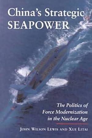 Seller image for China's Strategic Seapower: The Politics of Force Modernization in the Nuclear Age (Studies in International Security and Arms Control) by Lewis, John Wilson, Litai, Xue [Paperback ] for sale by booksXpress