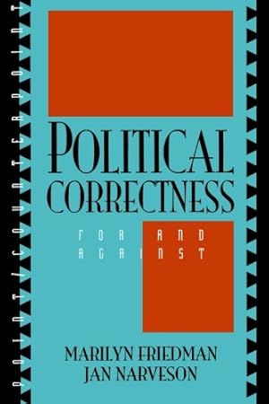 Immagine del venditore per Political Correctness by Friedman, Marilyn, Narveson, Jan [Paperback ] venduto da booksXpress