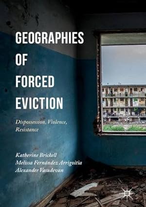Image du vendeur pour Geographies of Forced Eviction: Dispossession, Violence, Resistance [Hardcover ] mis en vente par booksXpress