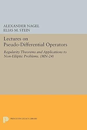 Bild des Verkufers fr Lectures on Pseudo-Differential Operators: Regularity Theorems and Applications to Non-Elliptic Problems. (MN-24) (Princeton Legacy Library) by Nagel, Alexander, Stein, Elias M. [Paperback ] zum Verkauf von booksXpress