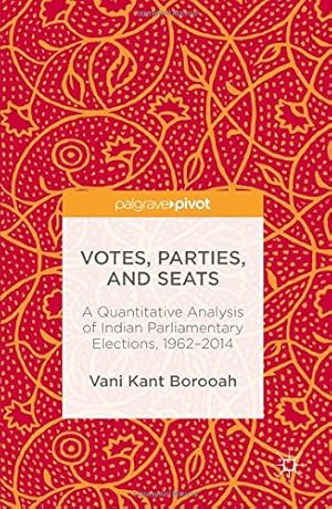 Imagen del vendedor de Votes, Parties, and Seats: A Quantitative Analysis of Indian Parliamentary Elections, 19622014 by Borooah, Vani Kant [Hardcover ] a la venta por booksXpress