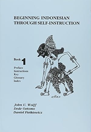 Seller image for Beginning Indonesian through Self-Instruction: Preface, Instructions, Key, Glossary, Index by Wolff, John U., Oetomo, Dede, Fietkiewicz, Daniel [Paperback ] for sale by booksXpress