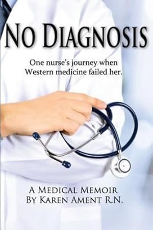 Immagine del venditore per No Diagnosis: One Nurse's Journey When Western Medicine Failed Her by Ament, Karen [Paperback ] venduto da booksXpress