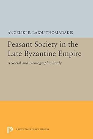 Bild des Verkufers fr Peasant Society in the Late Byzantine Empire: A Social and Demographic Study (Princeton Legacy Library) by Laiou-Thomadakis, Angeliki E. [Paperback ] zum Verkauf von booksXpress