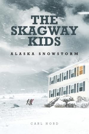 Seller image for The Skagway Kids: Alaska Snowstorm by Nord, Carl [Paperback ] for sale by booksXpress