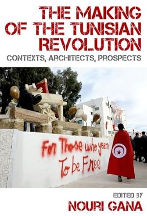 Imagen del vendedor de The Making of the Tunisian Revolution: Contexts, Architects, Prospects [Paperback ] a la venta por booksXpress