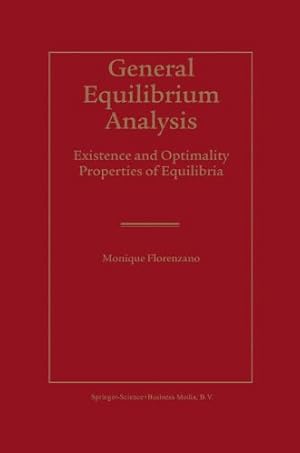 Imagen del vendedor de General Equilibrium Analysis: Existence and Optimality Properties of Equilibria by Florenzano, Monique [Paperback ] a la venta por booksXpress