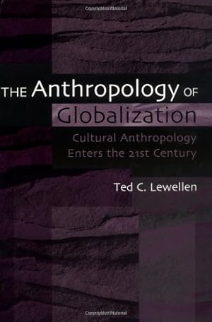 Imagen del vendedor de The Anthropology of Globalization: Cultural Anthropology Enters the 21st Century by Lewellen, Ted C. [Paperback ] a la venta por booksXpress