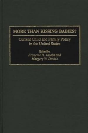 Bild des Verkufers fr More Than Kissing Babies?: Current Child and Family Policy in the United States by Davies, Margery W., Jacobs, Francine H. [Hardcover ] zum Verkauf von booksXpress