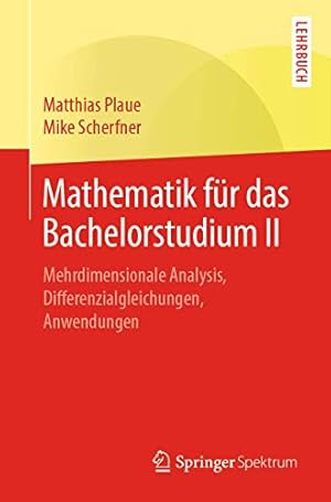 Seller image for Mathematik f¼r das Bachelorstudium II: Mehrdimensionale Analysis, Differenzialgleichungen, Anwendungen (German Edition) by Plaue, Matthias, Scherfner, Mike [Paperback ] for sale by booksXpress