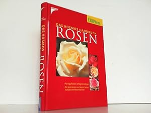 Das Kosmos Handbuch Rosen. Richtig pflanzen, erfolgreich pflegen. Die gesündesten und besten Sort...
