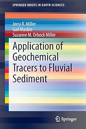 Imagen del vendedor de Application of Geochemical Tracers to Fluvial Sediment (SpringerBriefs in Earth Sciences) by Miller, Jerry R., Mackin, Gail, Orbock Miller, Suzanne M. [Paperback ] a la venta por booksXpress