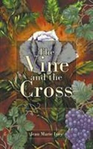 Seller image for The Vine and the Cross by Marie Ivey, Jean [Hardcover ] for sale by booksXpress