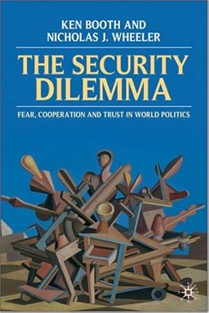 Seller image for The Security Dilemma: Fear, Cooperation and Trust in World Politics by Booth, Ken [Paperback ] for sale by booksXpress