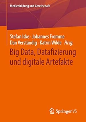 Seller image for Big Data, Datafizierung und digitale Artefakte (Medienbildung und Gesellschaft (42)) (German Edition) [Paperback ] for sale by booksXpress