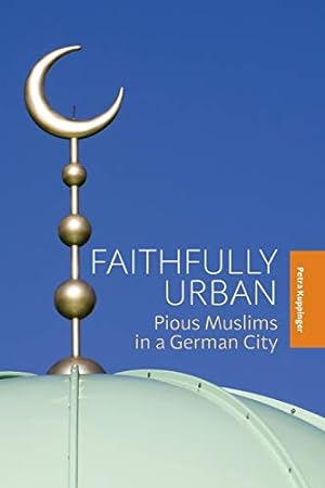 Immagine del venditore per Faithfully Urban: Pious Muslims in a German City by Kuppinger, Petra [Paperback ] venduto da booksXpress