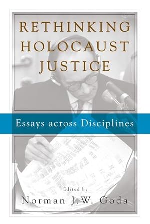 Image du vendeur pour Rethinking Holocaust Justice: Essays across Disciplines [Paperback ] mis en vente par booksXpress