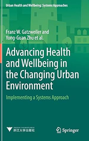 Immagine del venditore per Advancing Health and Wellbeing in the Changing Urban Environment: Implementing a Systems Approach (Urban Health and Wellbeing) by Gatzweiler, Franz W., Zhu, Yong-Guan, Diez Roux, Anna V., Capon, Anthony, Donnelly, Christel, Salem, Gérard, Ayad, Hany M., Speizer, Ilene, Nath, Indira, Boufford, Jo I., Hanaki, Keisuke, Rietveld, Luuk C., Ritchie, Pierre, Jayasinghe, Saroj, Parnell, Susan, Zhang, Yi [Hardcover ] venduto da booksXpress