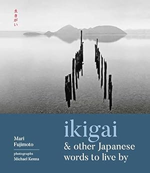 Immagine del venditore per Ikigai and Other Japanese Words to Live By by Fujimoto, Mari [Hardcover ] venduto da booksXpress