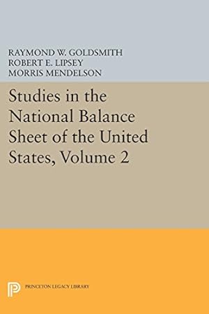 Seller image for Studies in the National Balance Sheet of the United States, Volume 2 (Princeton Legacy Library) by Goldsmith, Raymond William, Mendelson, M., Lipsey, Robert E. [Paperback ] for sale by booksXpress