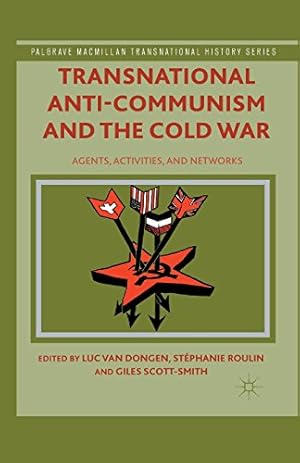 Imagen del vendedor de Transnational Anti-Communism and the Cold War: Agents, Activities, and Networks (Palgrave Macmillan Transnational History Series) by Roulin, Stéphanie, Scott-Smith, Giles [Paperback ] a la venta por booksXpress