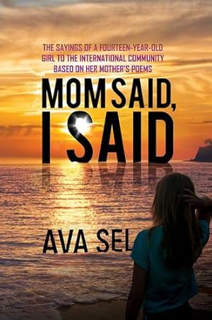 Imagen del vendedor de Mom Said, I Said: The Sayings of a Fourteen-Year-Old Girl to the International Community Based on Her Mother's Poems [Soft Cover ] a la venta por booksXpress