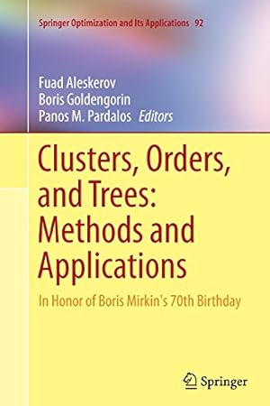 Immagine del venditore per Clusters, Orders, and Trees: Methods and Applications: In Honor of Boris Mirkin's 70th Birthday (Springer Optimization and Its Applications) [Paperback ] venduto da booksXpress